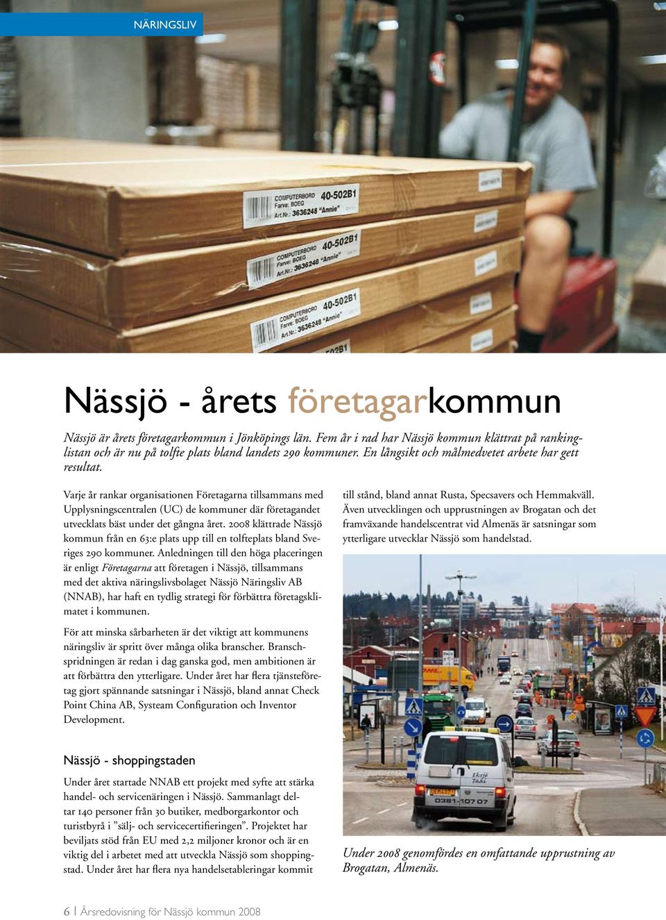 intressenter. Ur Nässjö kommuns Vision 2014/Näringsliv Nässjö - årets företagarkommun Nässjö är årets företagarkommun i Jönköpings län.