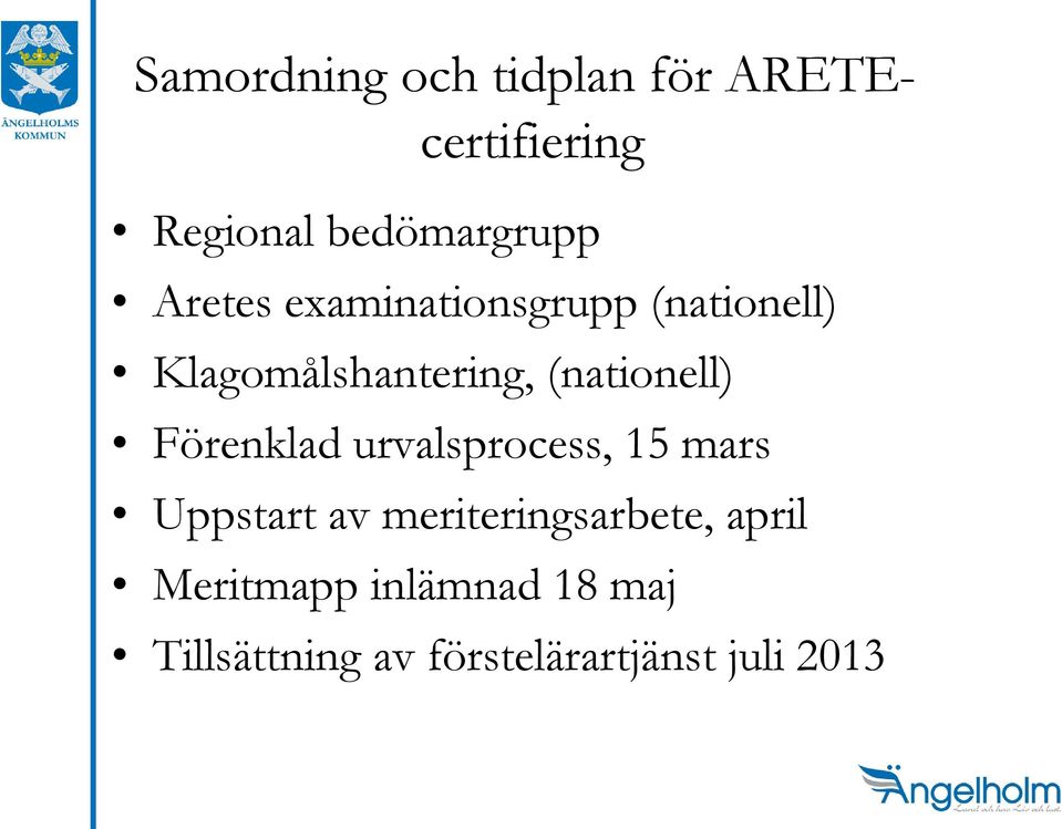 Förenklad urvalsprocess, 15 mars Uppstart av meriteringsarbete,