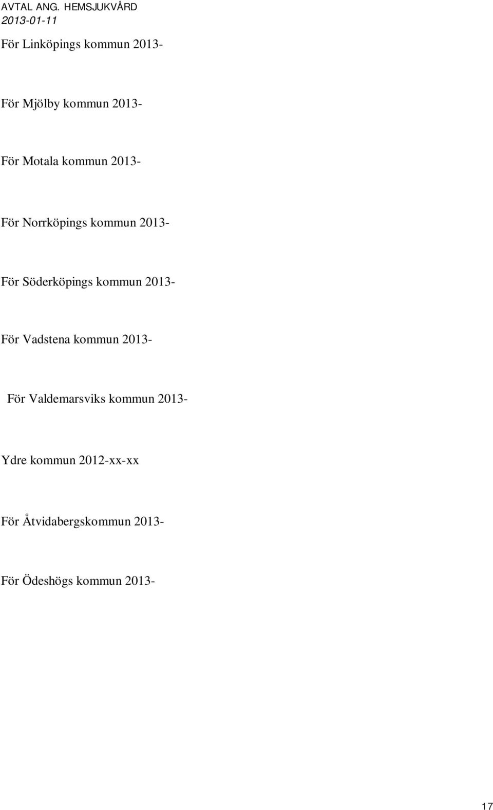 För Motala kommun 2013- För Norrköpings kommun 2013- För Söderköpings