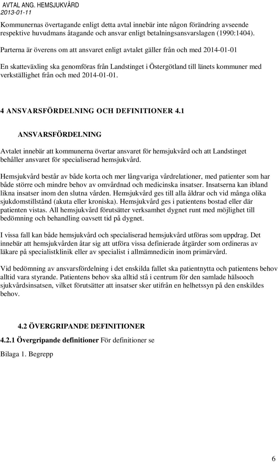 2014-01-01. 4 ANSVARSFÖRDELNING OCH DEFINITIONER 4.