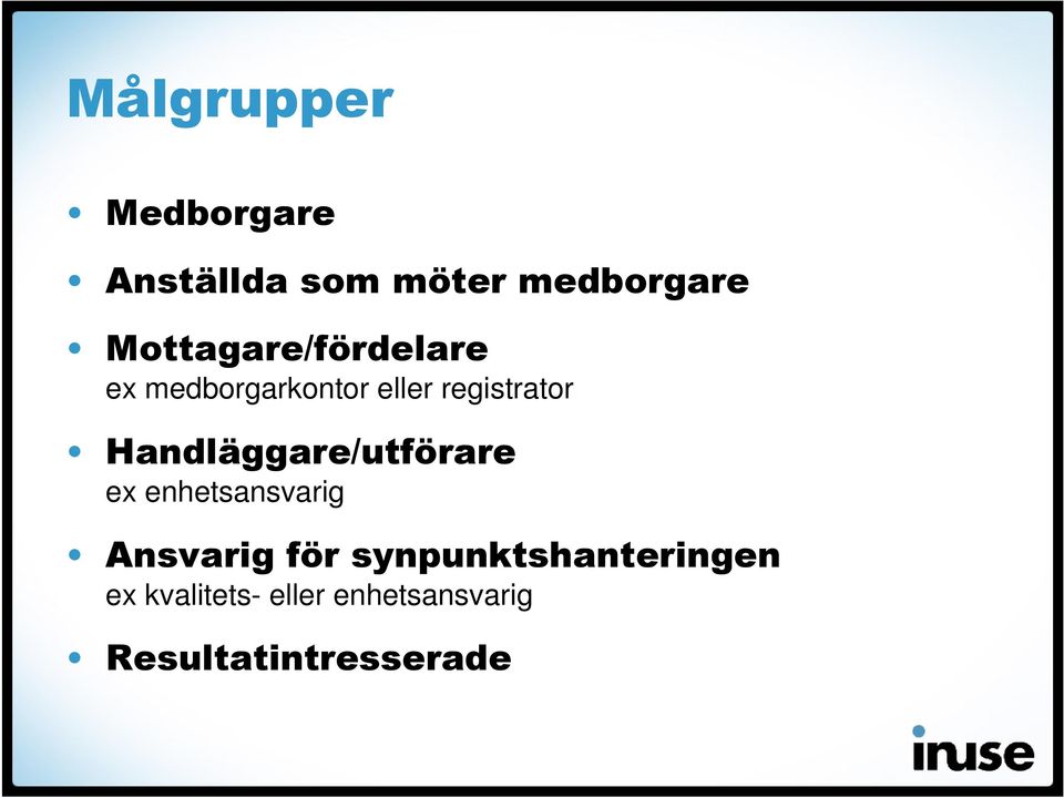 Handläggare/utförare ex enhetsansvarig Ansvarig för