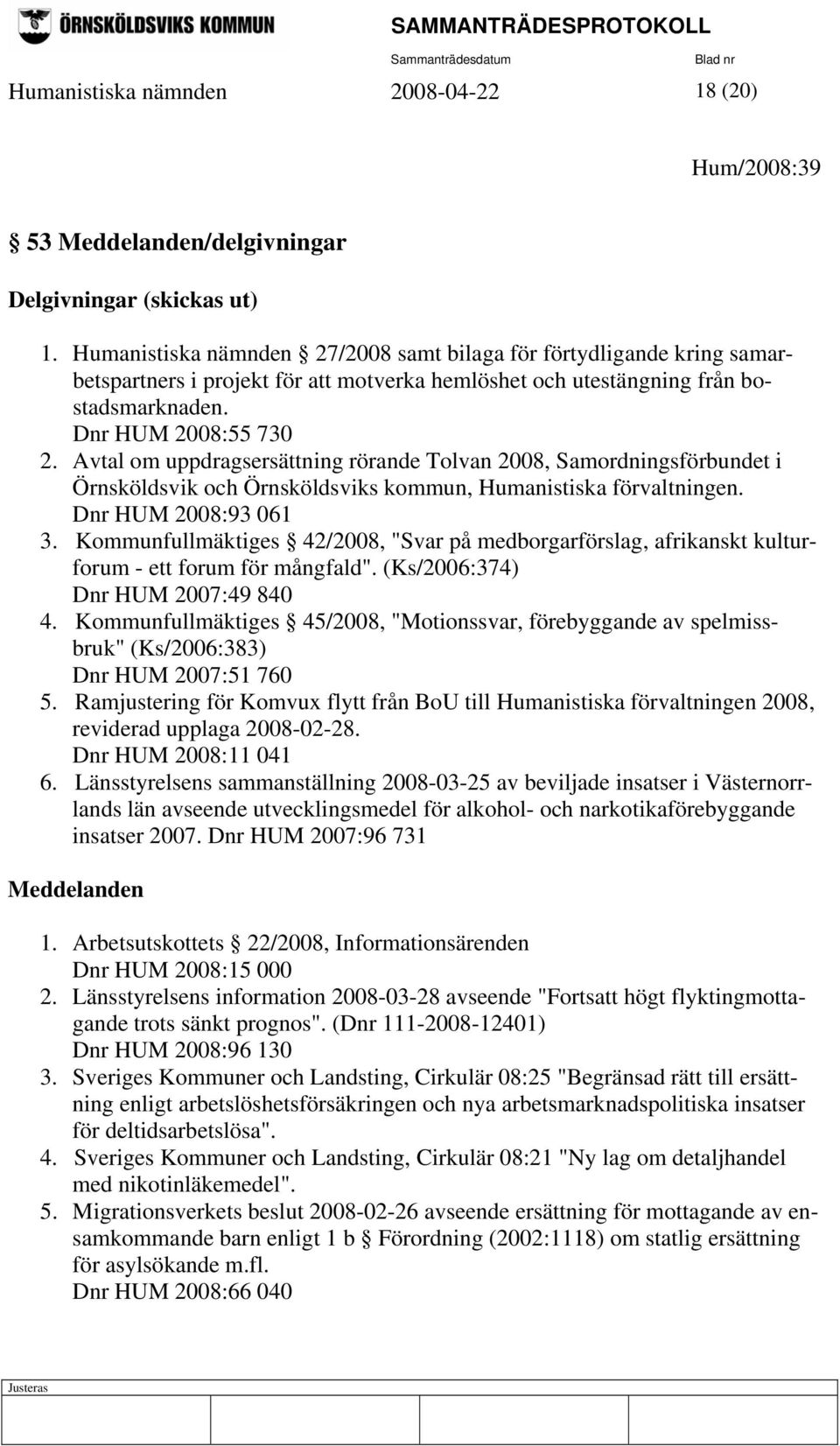 Avtal om uppdragsersättning rörande Tolvan 2008, Samordningsförbundet i Örnsköldsvik och Örnsköldsviks kommun, Humanistiska förvaltningen. Dnr HUM 2008:93 061 3.