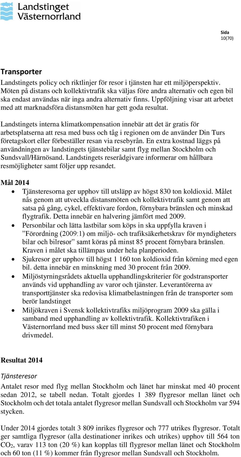 Uppföljning visar att arbetet med att marknadsföra distansmöten har gett goda resultat.