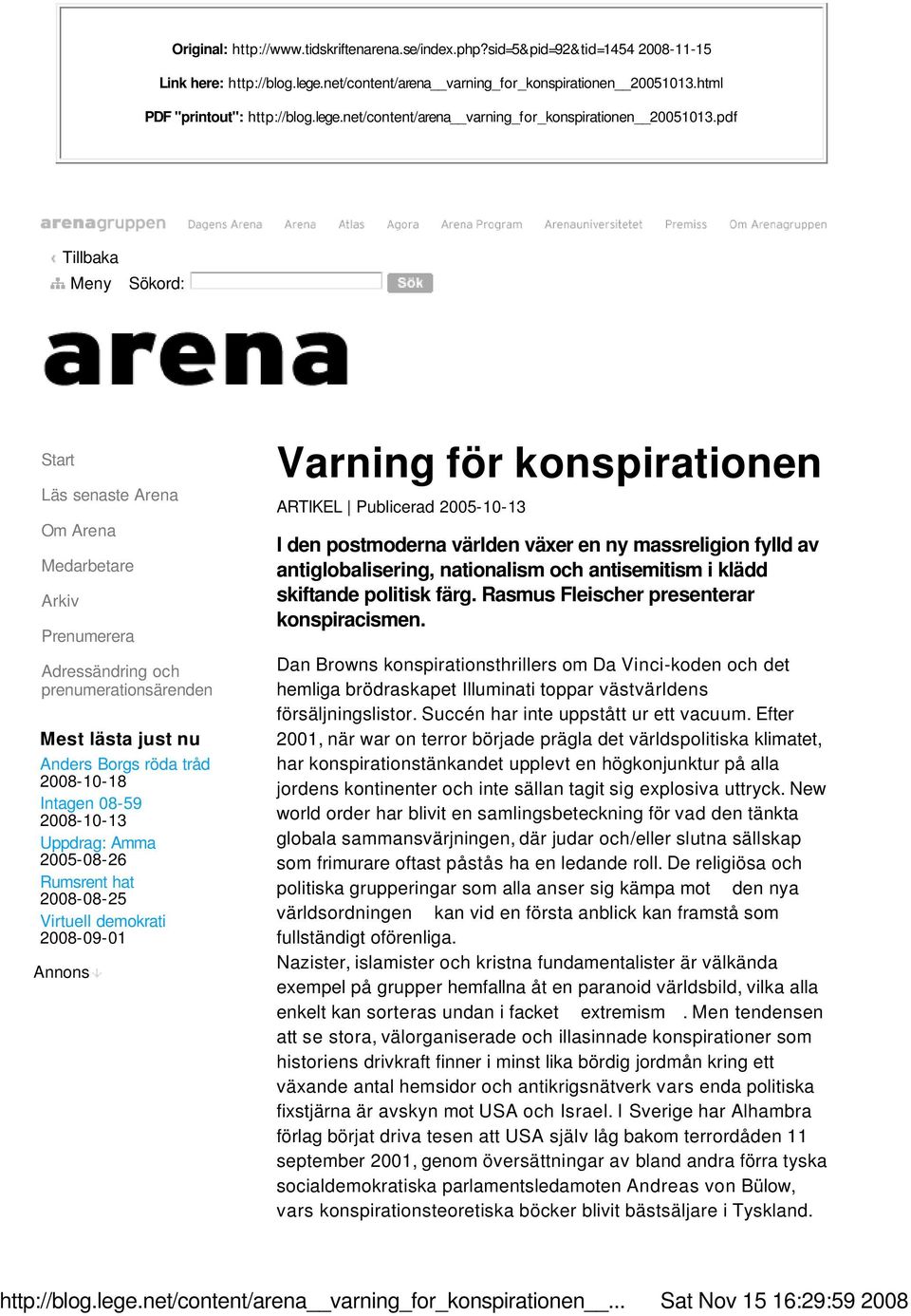 pdf Tillbaka Meny Sökord: Start Läs senaste Arena Om Arena Medarbetare Arkiv Prenumerera Adressändring och prenumerationsärenden Mest lästa just nu Anders Borgs röda tråd 2008-10-18 Intagen 08-59