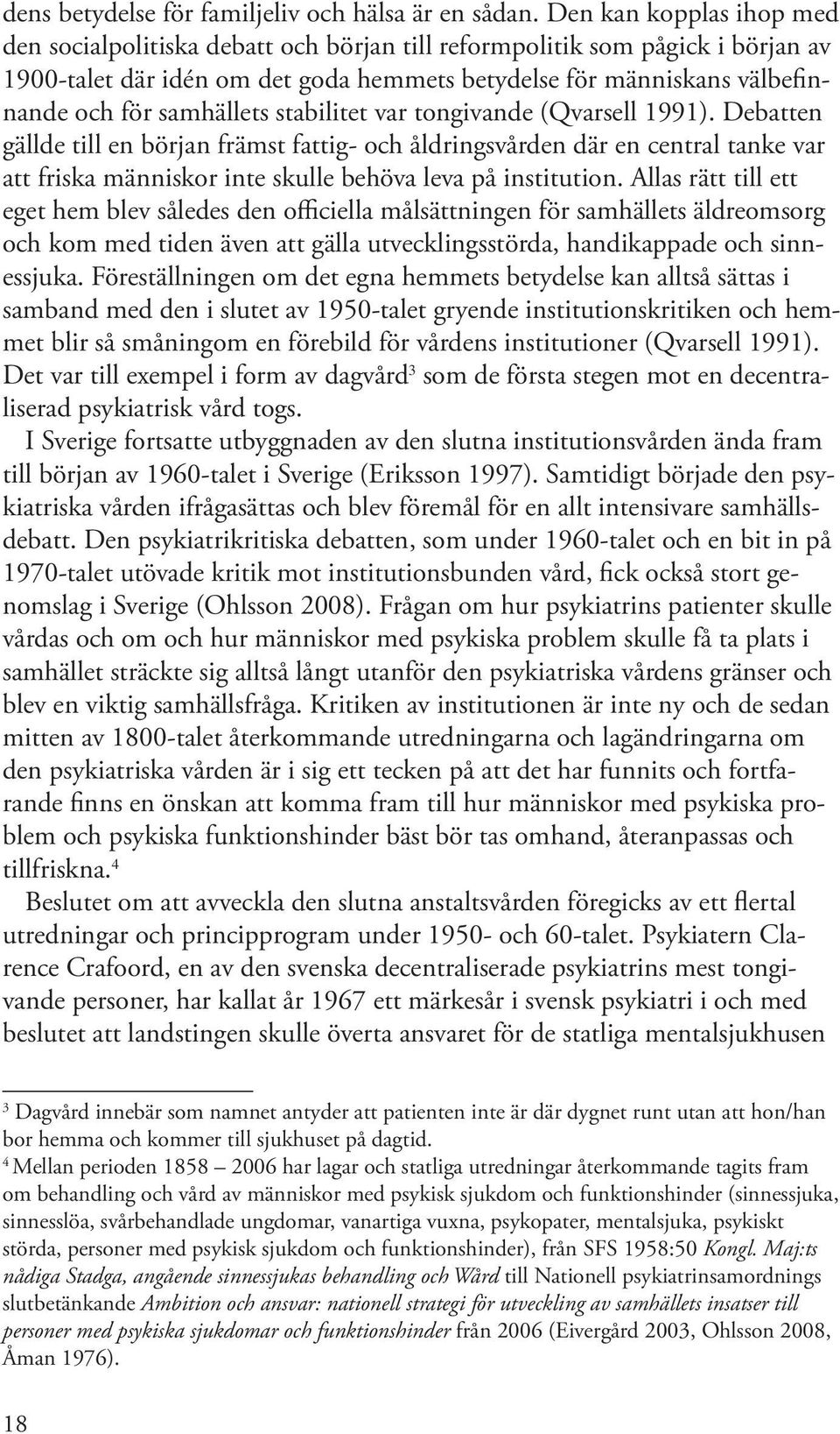 samhällets stabilitet var tongivande (Qvarsell 1991).