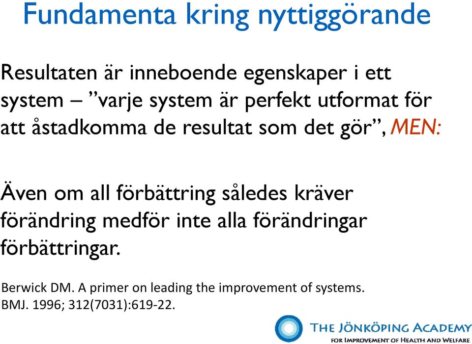 all förbättring således kräver förändring medför inte alla förändringar förbättringar.