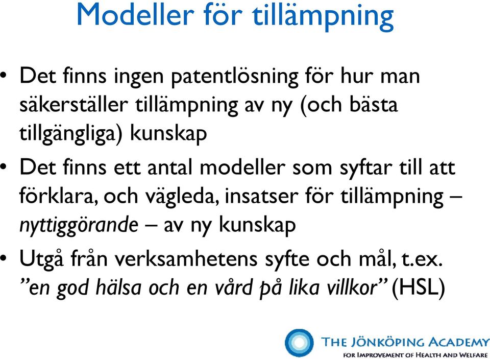 syftar till att förklara, och vägleda, insatser för tillämpning nyttiggörande av ny