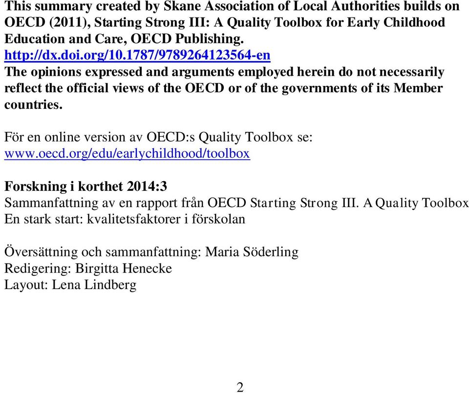 1787/9789264123564-en The opinions expressed and arguments employed herein do not necessarily reflect the official views of the OECD or of the governments of its Member countries.