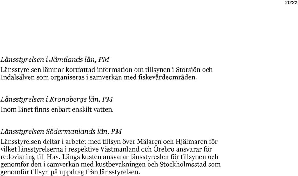 Länsstyrelsen Södermanlands län, PM Länsstyrelsen deltar i arbetet med tillsyn över Mälaren och Hjälmaren för vilket länsstyrelserna i respektive