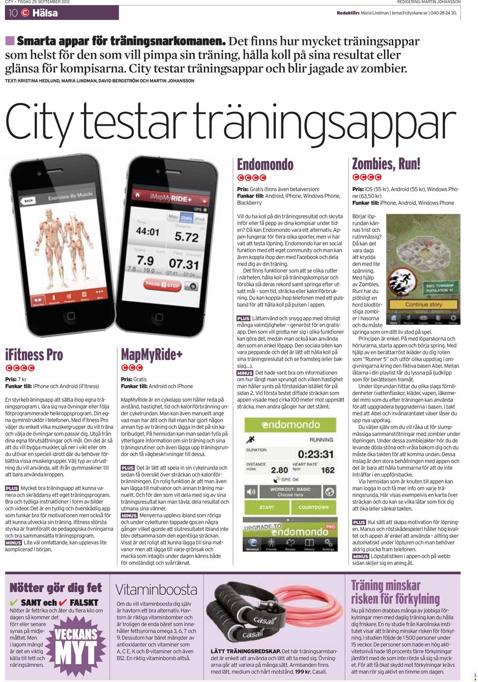 TEXT: KRISTINA HEDLUND, MARIA LINDMAN, DAVID BERGSTRÖM OCH MARTIN JOHANSSON City testar träningsappar Endomondo Zombies, Run!