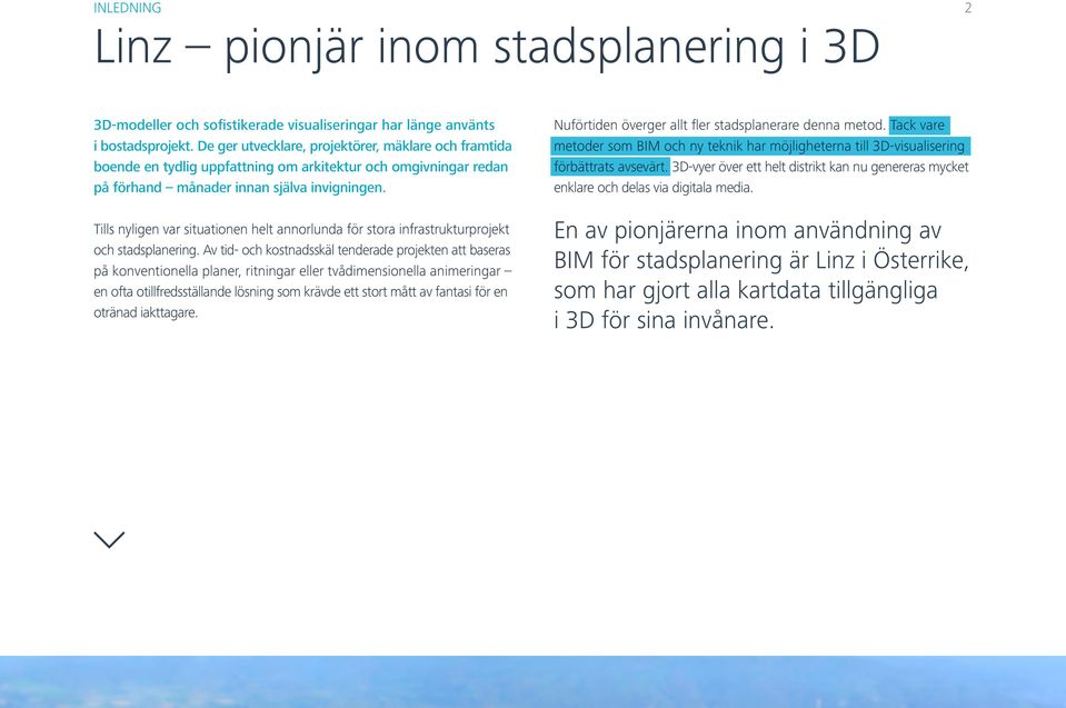 Tills nyligen var situationen helt annorlunda för stora infrastrukturprojekt och stadsplanering.