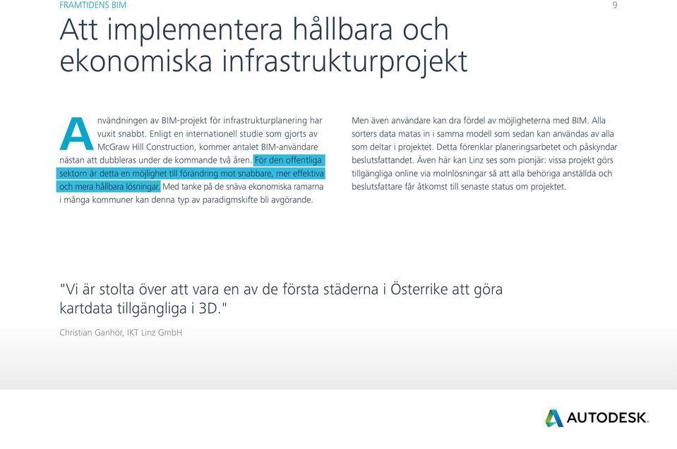 För den offentliga sektorn är detta en möjlighet till förändring mot snabbare, mer effektiva och mera hållbara lösningar.