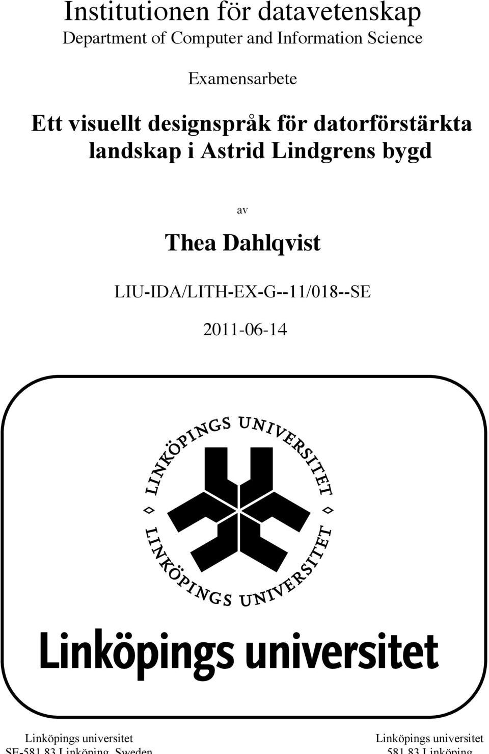 Lindgrens bygd av Thea Dahlqvist LIU-IDA/LITH-EX-G--11/018--SE 2011-06-14