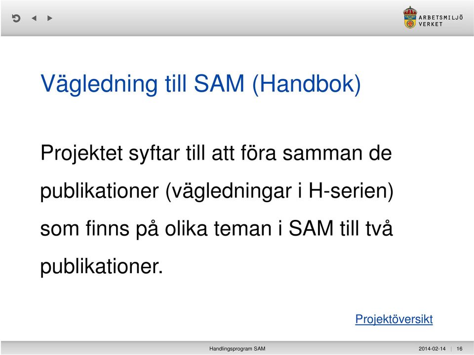 H-serien) som finns på olika teman i SAM till två