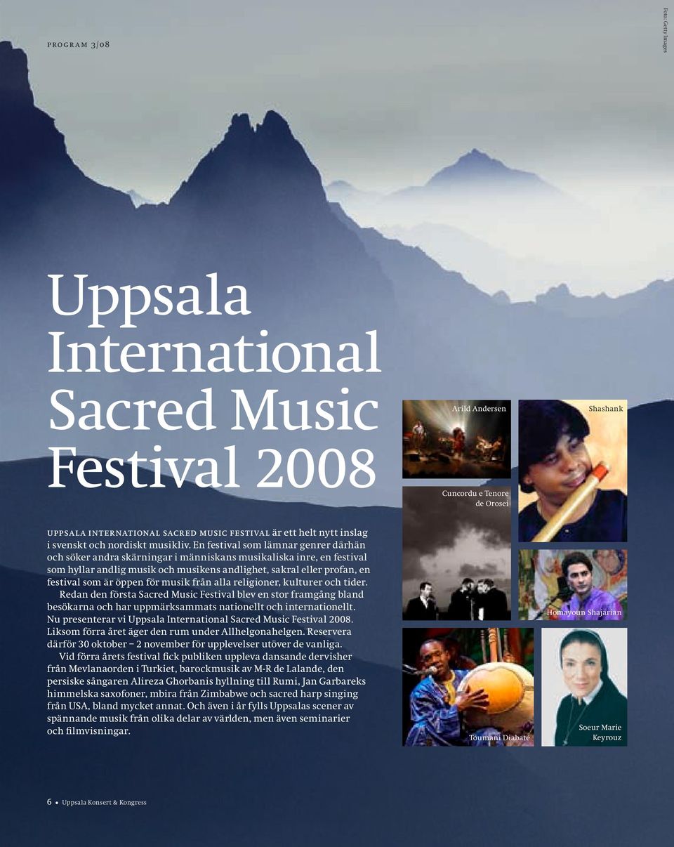 Uppsala International Sacred Music Festival 2008 Arild Andersen Cuncordu e Tenore de Orosei Shashank uppsala international sacred music festival är ett helt nytt inslag i svenskt och nordiskt