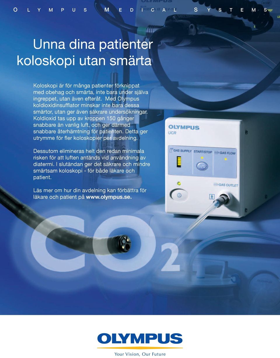 Koldioxid tas upp av kroppen 150 gånger snabbare än vanlig luft, och ger därmed snabbare återhämtning för patienten. Detta ger utrymme för fler koloskopier per avdelning.