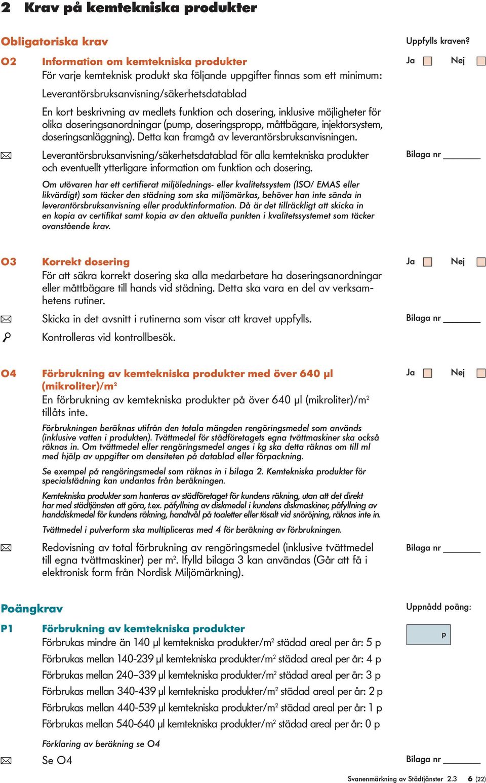 doseringsanäggning). Detta kan framgå av everantörsbruksanvisningen.