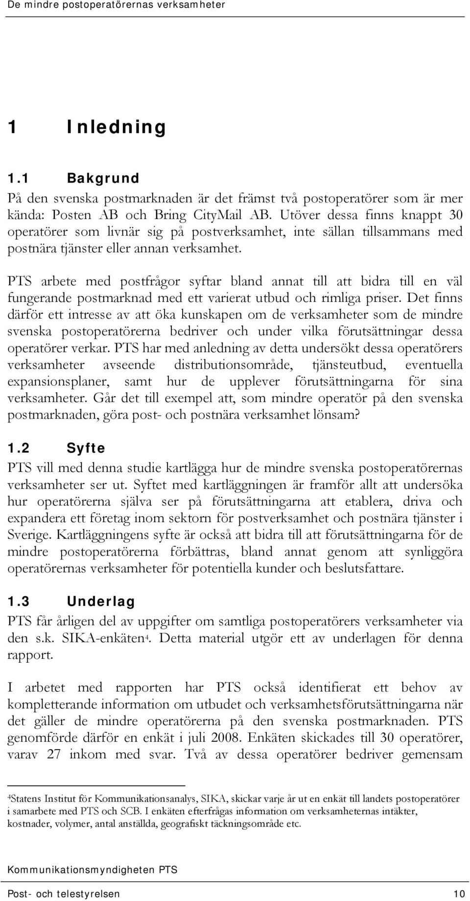 PTS arbete med postfrågor syftar bland annat till att bidra till en väl fungerande postmarknad med ett varierat utbud och rimliga priser.