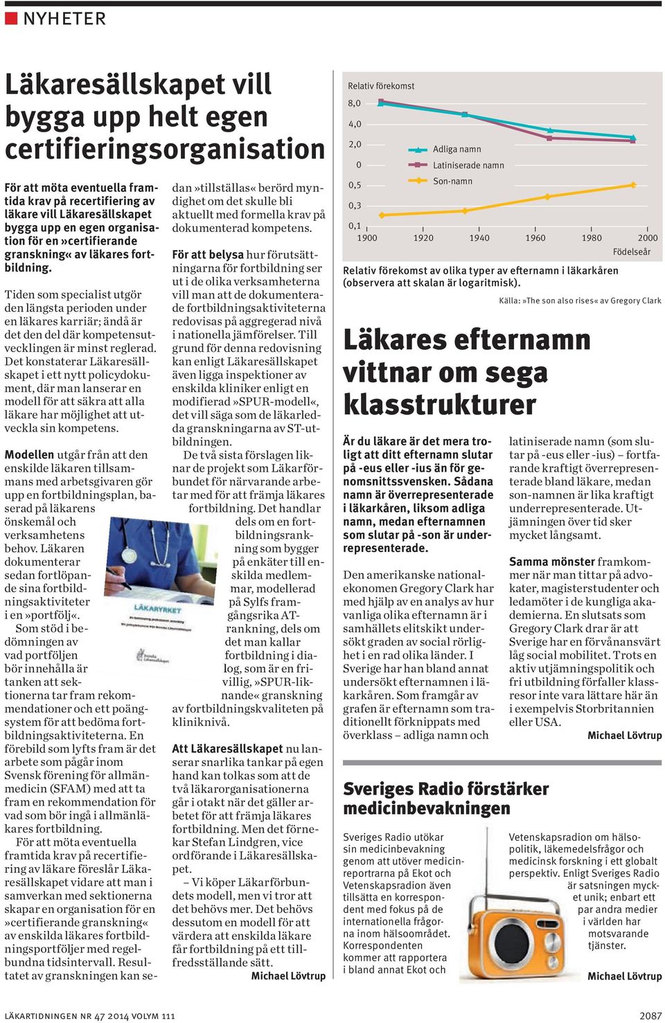 Det konstaterar Läkaresällskapet i ett nytt policydokument, där man lanserar en modell för att säkra att alla läkare har möjlighet att utveckla sin kompetens.