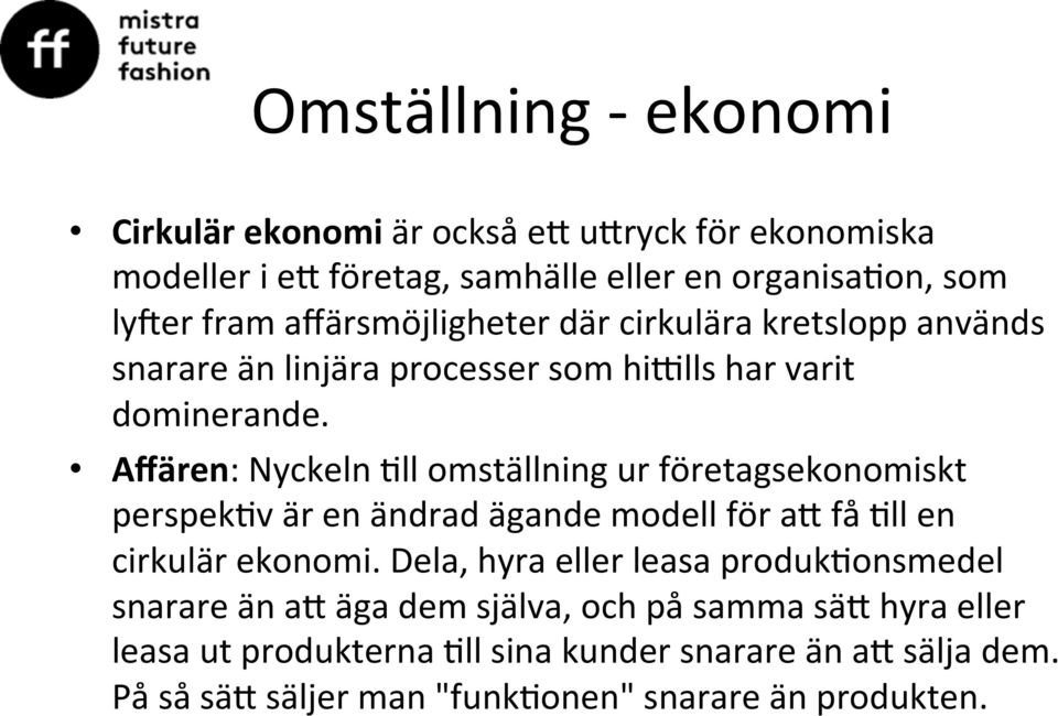 Affären: Nyckeln &ll omställning ur företagsekonomiskt perspek&v är en ändrad ägande modell för am få &ll en cirkulär ekonomi.