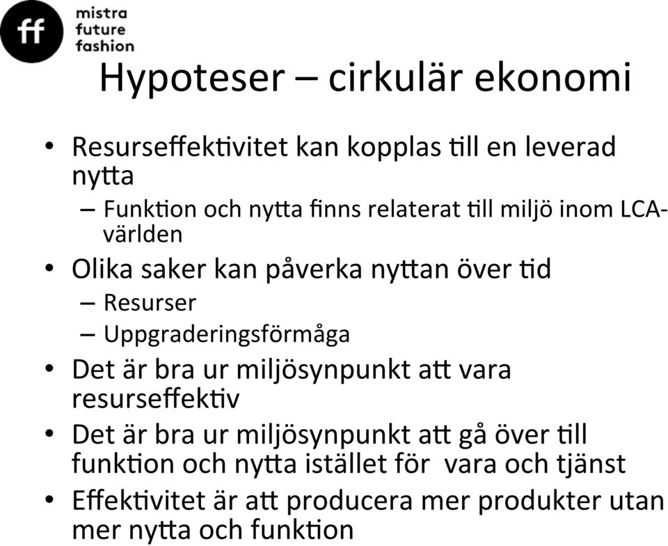 Uppgraderingsförmåga Det är bra ur miljösynpunkt am vara resurseffek&v Det är bra ur miljösynpunkt am