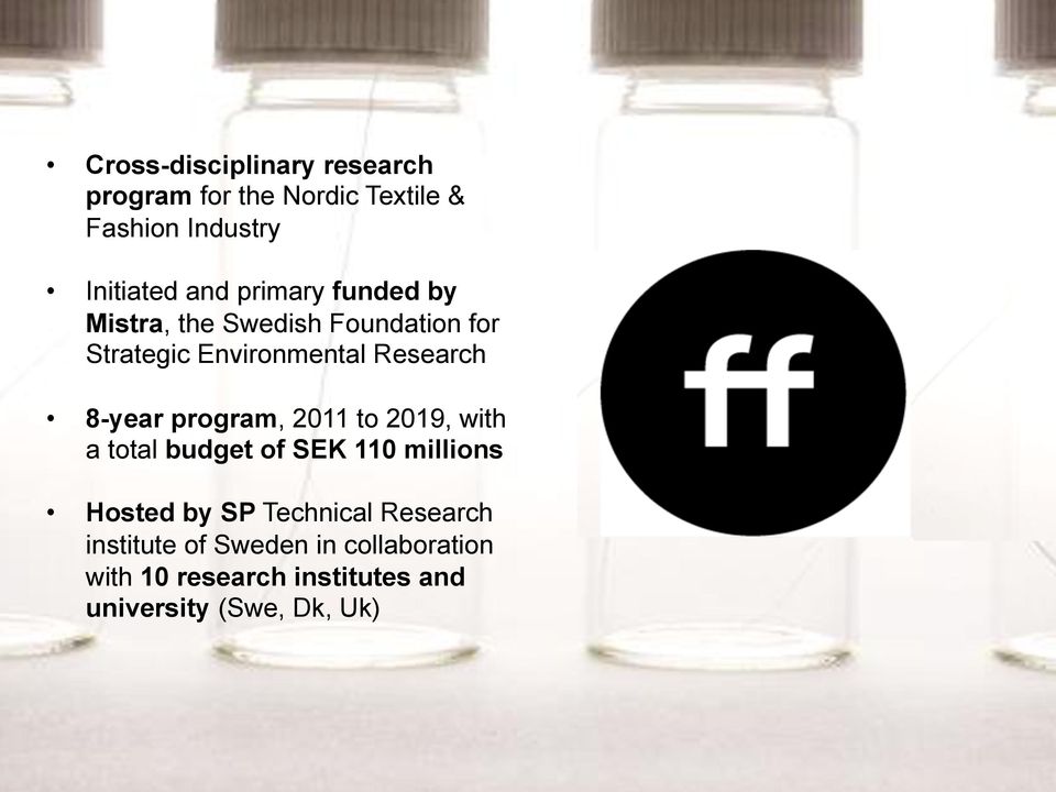 program, 2011 to 2019, with a total budget of SEK 110 millions Hosted by SP Technical