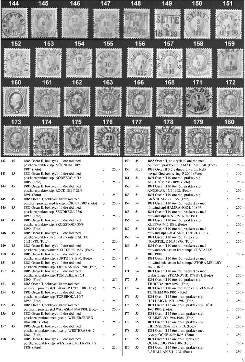 (Foto) o 250:- 145 45 1885 Oscar II, boktryck 10 öre röd med posthorn praktex med lyxstpl RÖK 9/7 1889.
