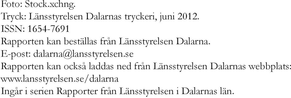 E-post: dalarna@lansstyrelsen.