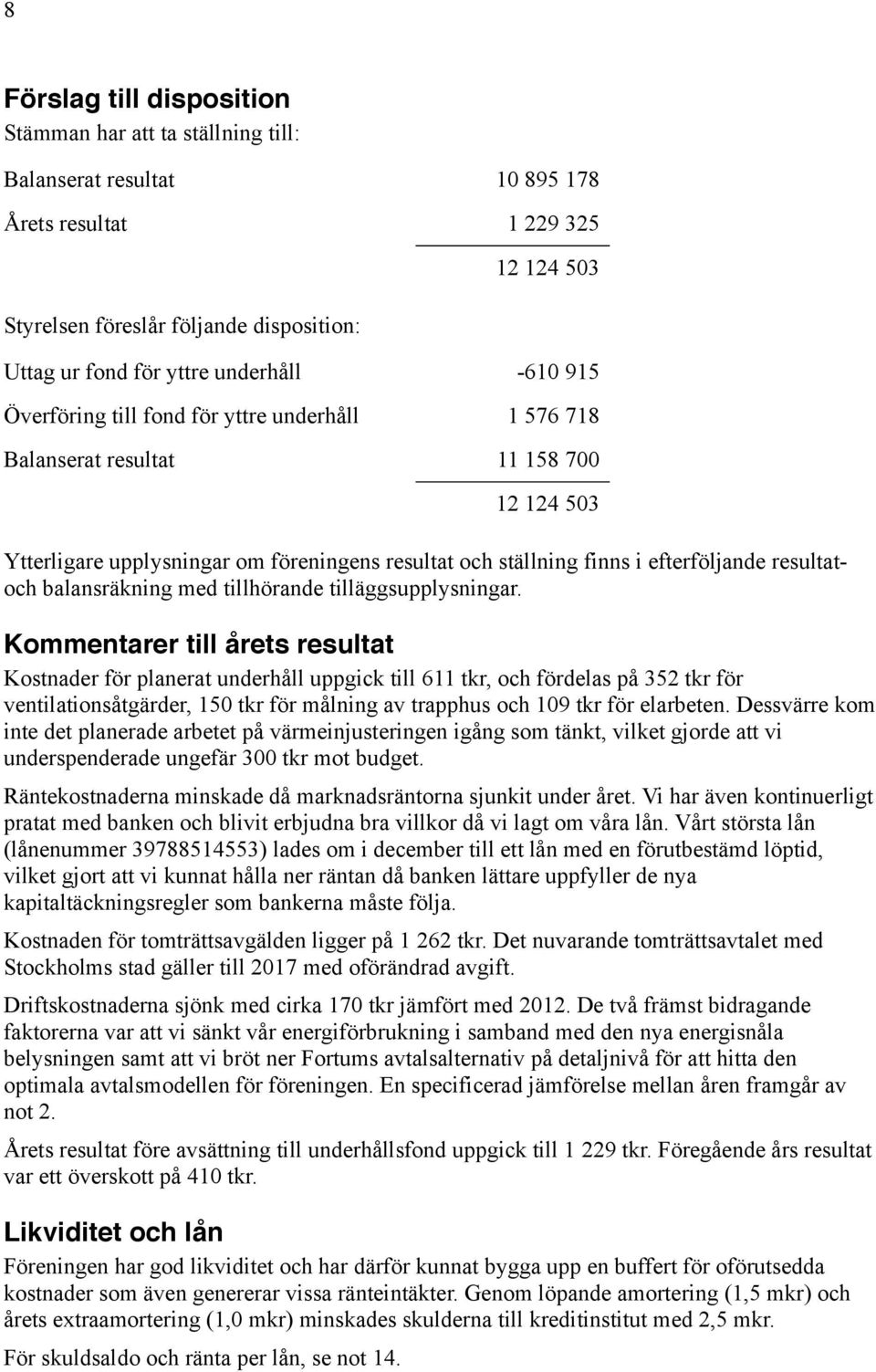 resultatoch balansräkning med tillhörande tilläggsupplysningar.