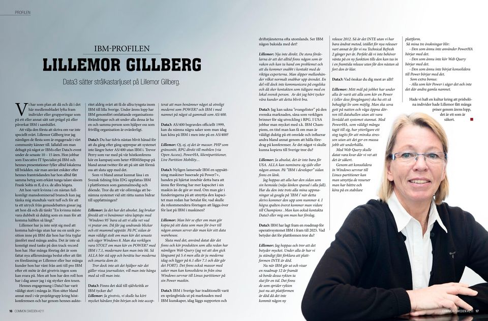 Att välja den första att skriva om var inte speciellt svårt. Lillemor Gillberg tror jag nämligen de flesta som är engagerade i vårt community känner till.