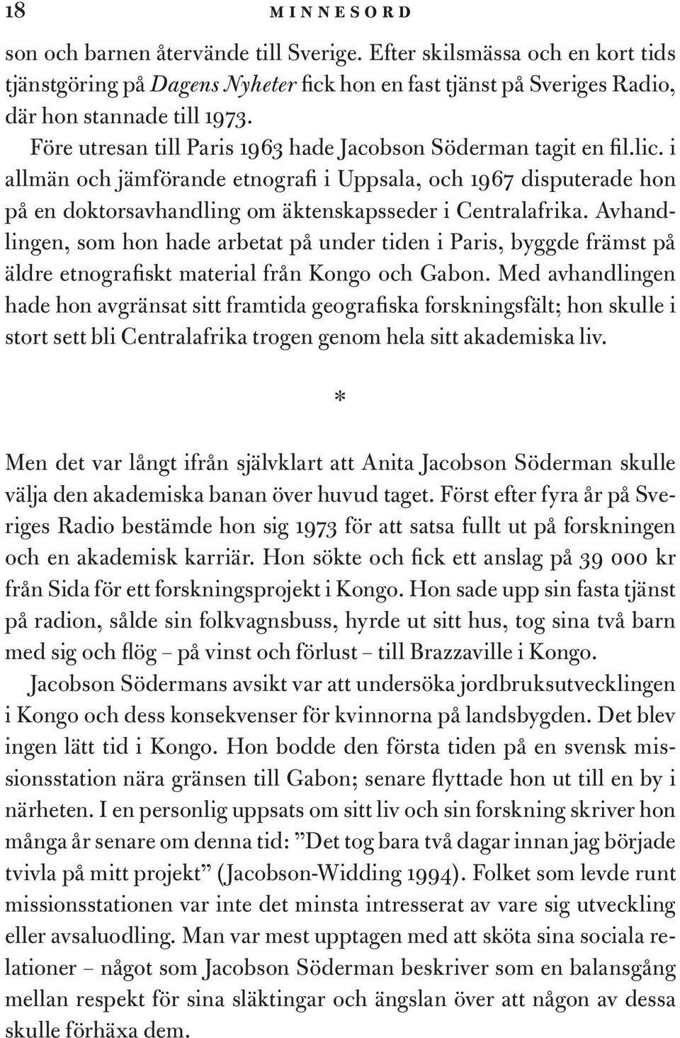 Avhandlingen, som hon hade arbetat på under tiden i Paris, byggde främst på äldre etnografiskt material från Kongo och Gabon.