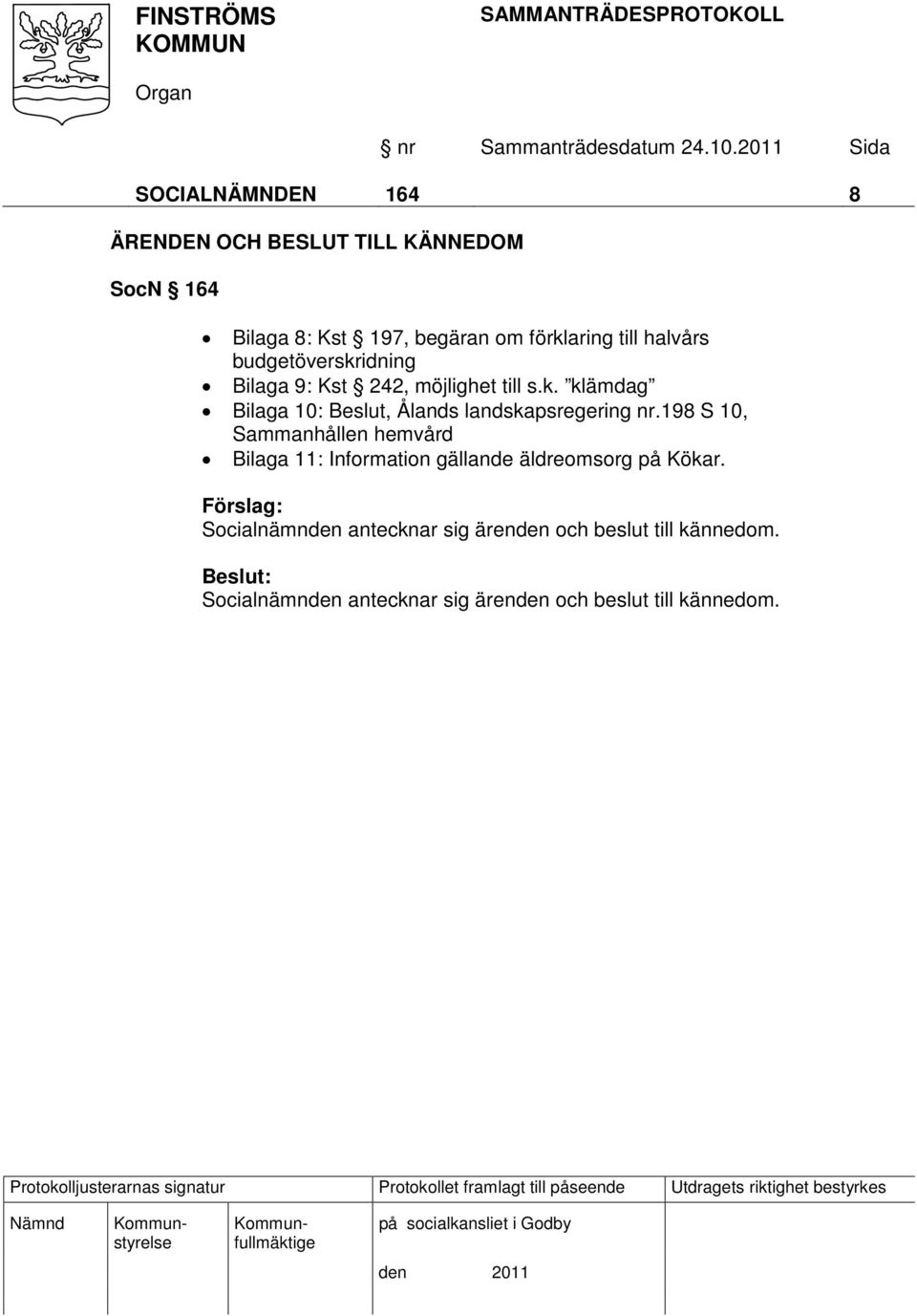 198 S 10, Sammanhållen hemvård Bilaga 11: Information gällande äldreomsorg på Kökar.