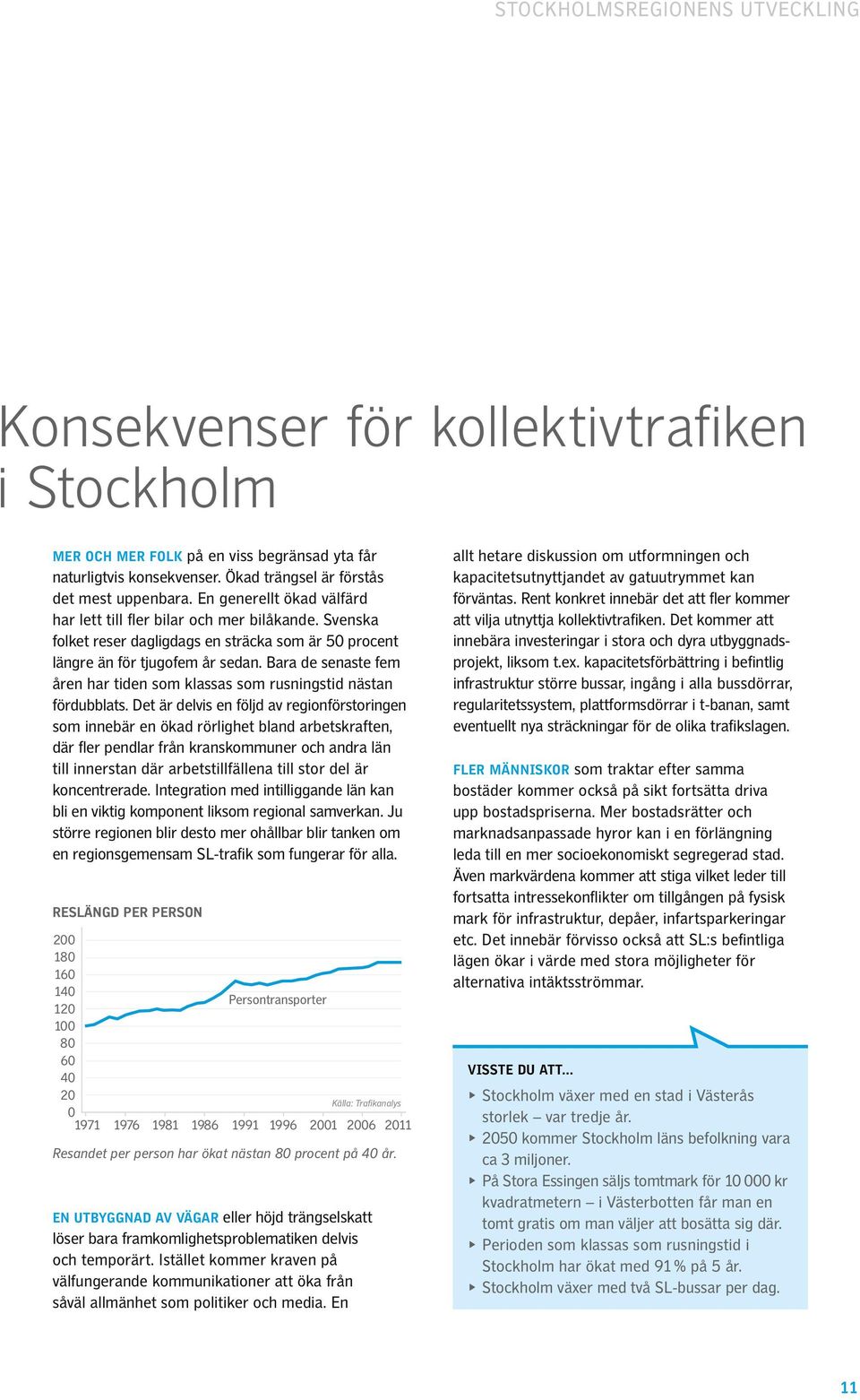 Bara de senaste fem åren har tiden som klassas som rusningstid nästan fördubblats.