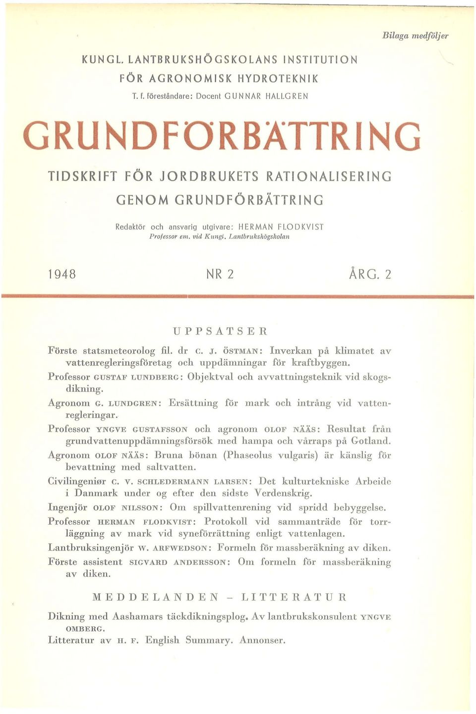 Lalltbrukshogskolan 1948 NR 2 ÅRG.2 UPPSATSER Förste statsmeteorolog fil. dr c. J. ÖSTMAN : Inverkan på klimatet av vattemegleringsföretag och uppdämningar för kraftbyggen.