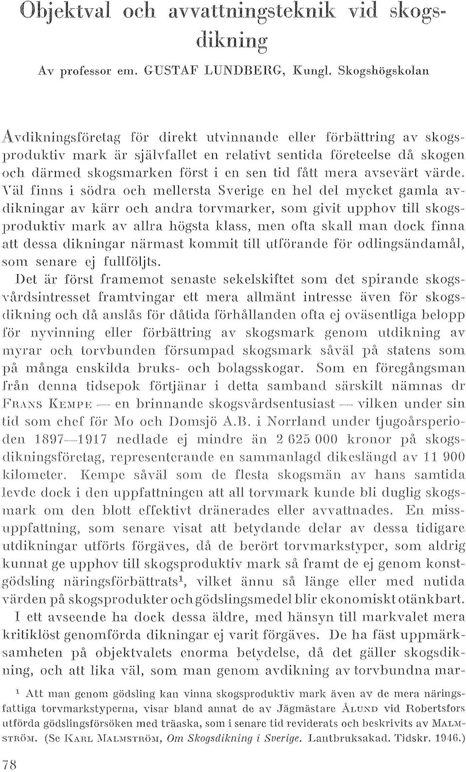 tid rått mera ayse\'iil't yärde. Yill finns i södra och mellersta Sverige en hel del mycket gamla ay dikningar al' kilrl' oc.