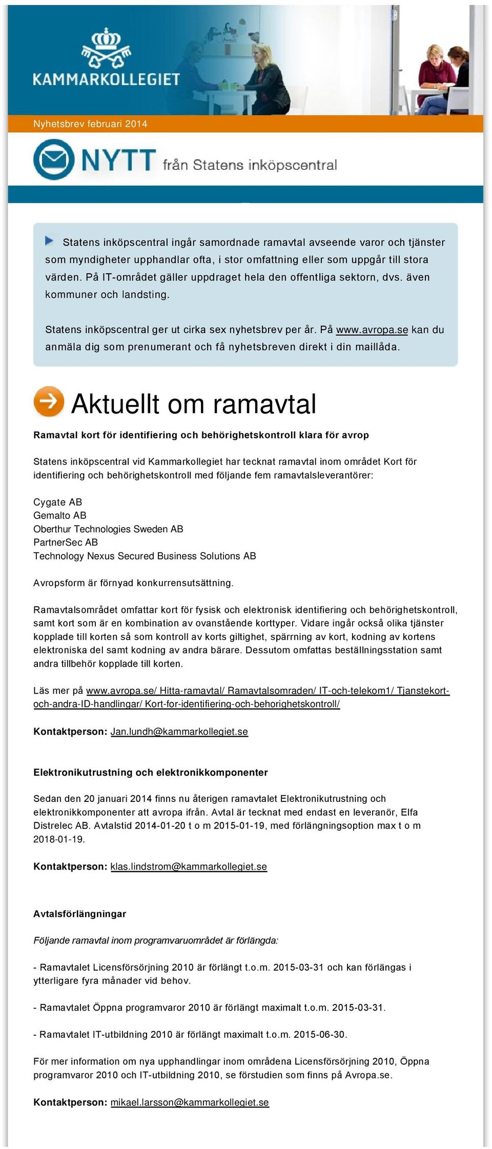 se kan du anmäla dig som prenumerant och få nyhetsbreven direkt i din maillåda.