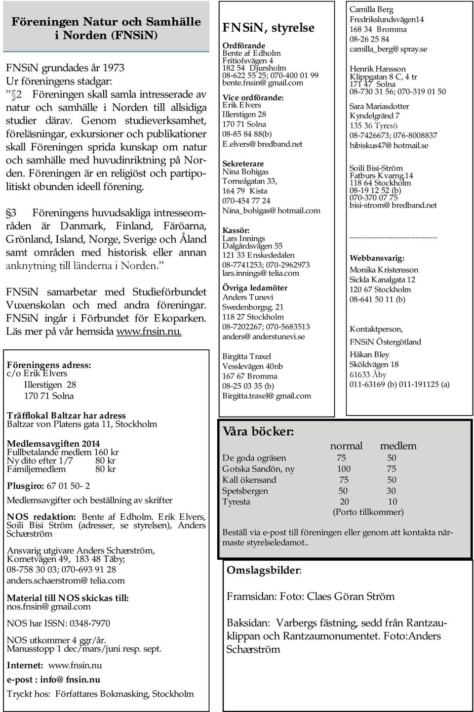 Föreningen är en religiöst och partipolitiskt obunden ideell förening.