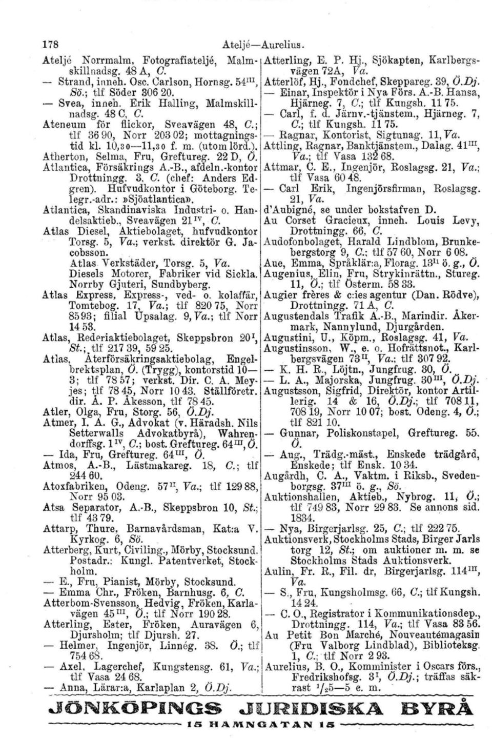 d. Jiirnv.-tjänstem., Hjärneg. 7, Ateneum för flickor, Sveavägen 48, C.j C.; tlf Kungsh, 1175. m 36 90, Norr 20302; mottagnings- - Ragnar, Kontorist, Sigtunag. 11, Va. tid kl. 10,30-11,30 f. m. (utom lörd.