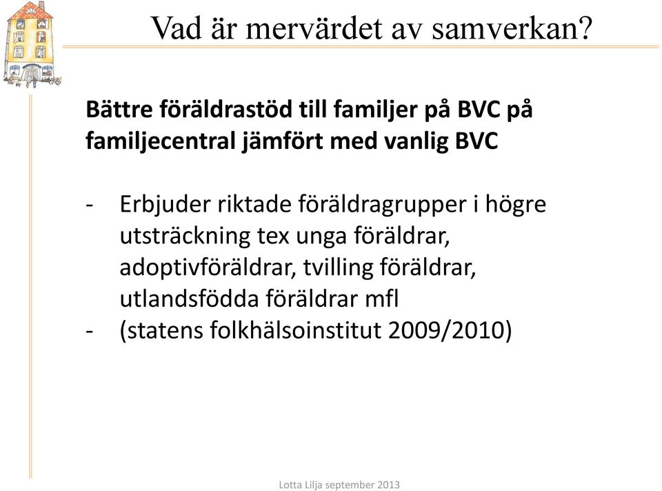 vanlig BVC - Erbjuder riktade föräldragrupper i högre utsträckning tex