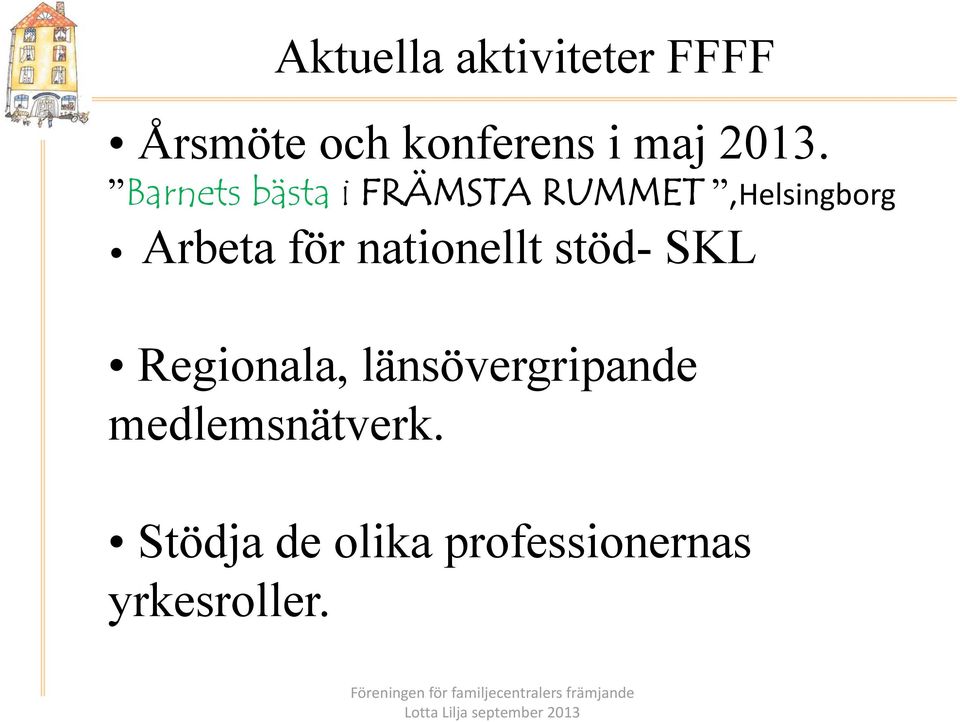 stöd- SKL Regionala, länsövergripande medlemsnätverk.