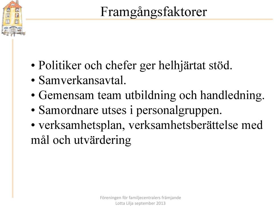 Samordnare utses i personalgruppen.