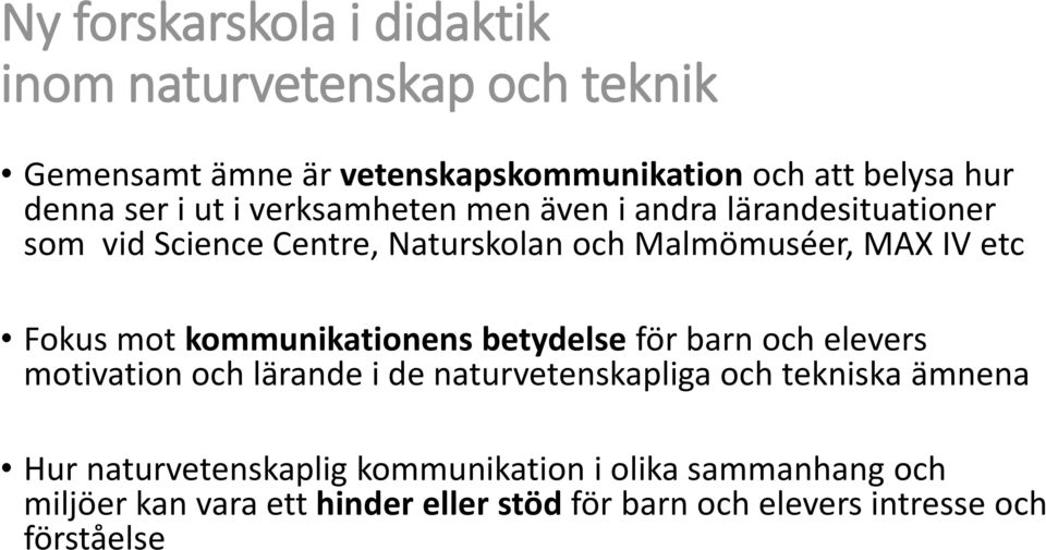 mot kommunikationens betydelse för barn och elevers motivation och lärande i de naturvetenskapliga och tekniska ämnena Hur