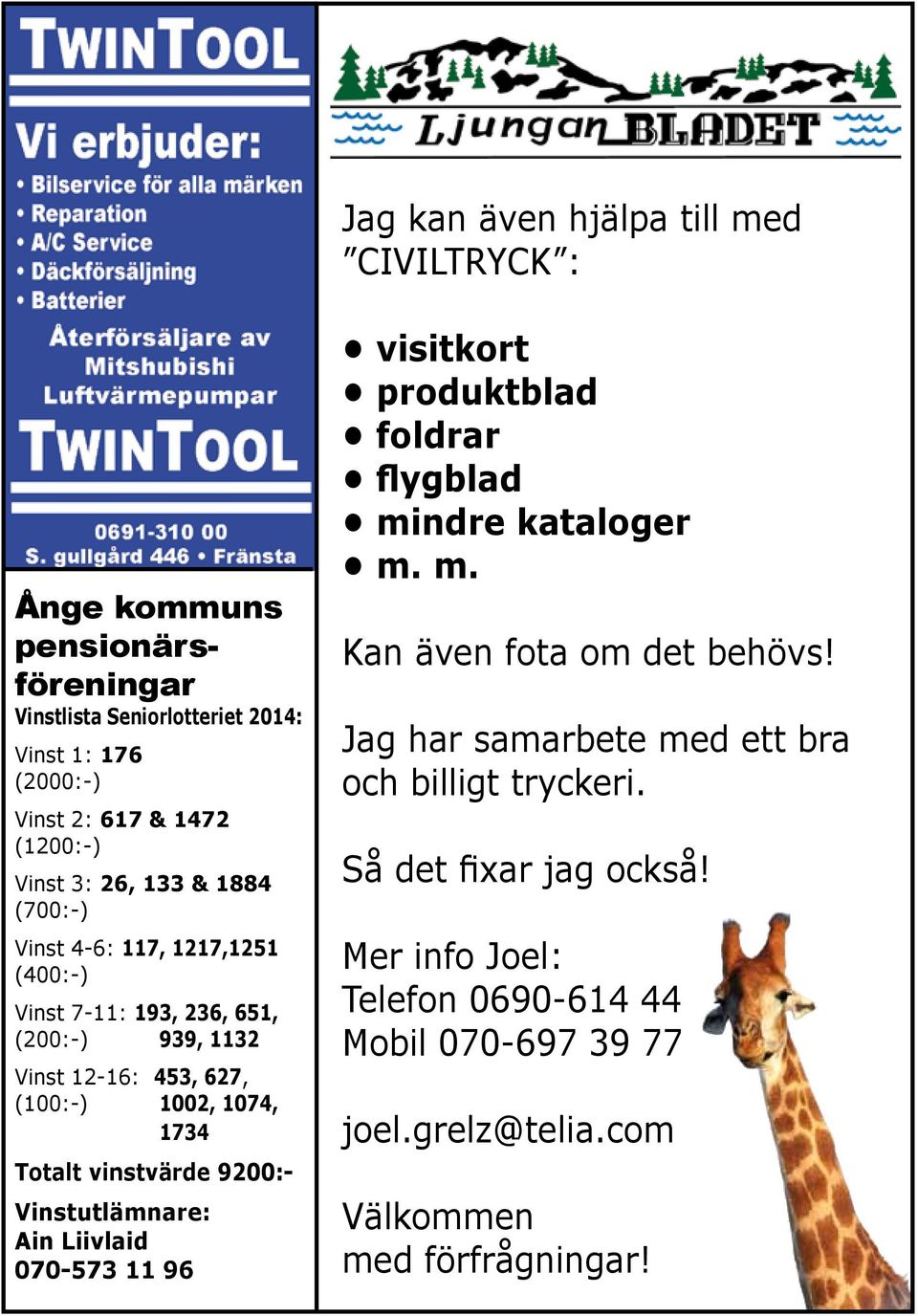 Totalt vinstvärde 9200:- Vinstutlämnare: Ain Liivlaid 070-573 11 96 visitkort produktblad foldrar flygblad mindre kataloger m. m. Kan även fota om det behövs!