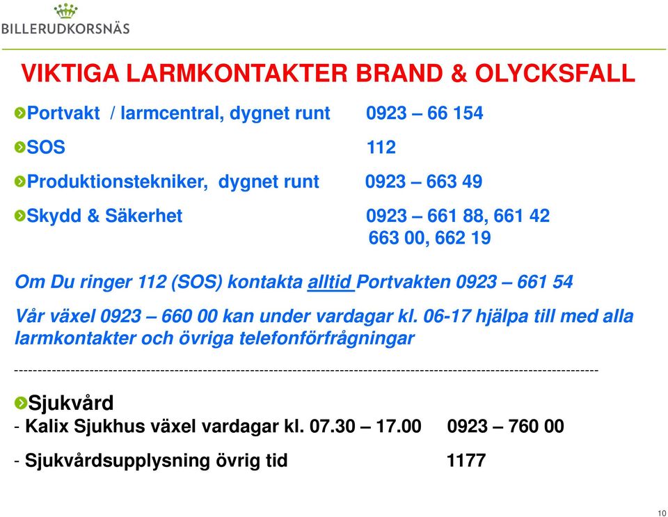 06-17 hjälpa till med alla larmkontakter och övriga telefonförfrågningar