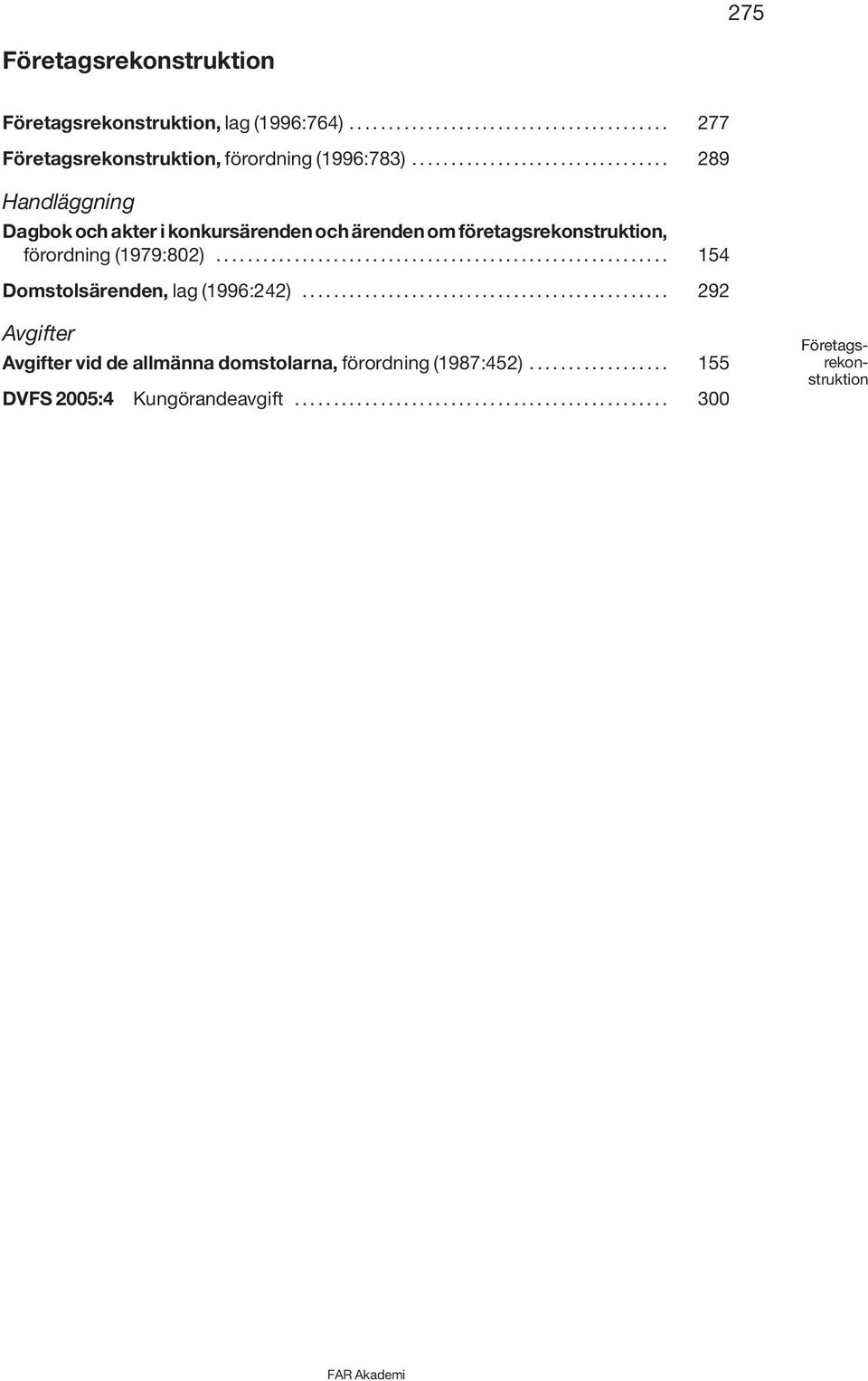 ......................................................... 154 Domstolsärenden, lag (1996:242).