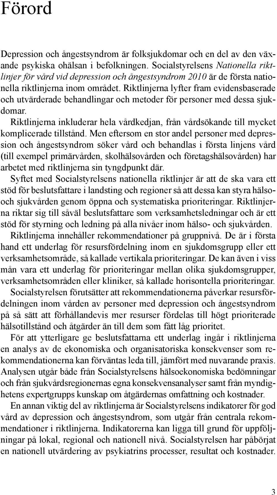 Riktlinjerna lyfter fram evidensbaserade och utvärderade behandlingar och metoder för personer med dessa sjukdomar.