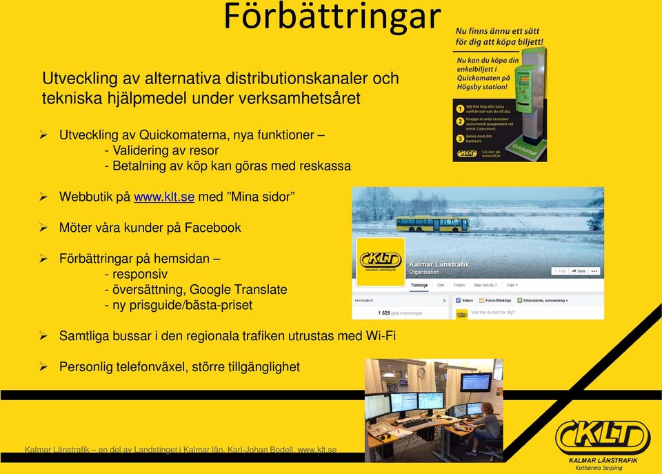 se med Mina sidor Möter våra kunder på Facebook Förbättringar på hemsidan - responsiv - översättning, Google Translate - ny prisguide/bästa-priset