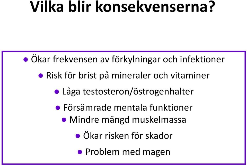 brist på mineraler och vitaminer Låga