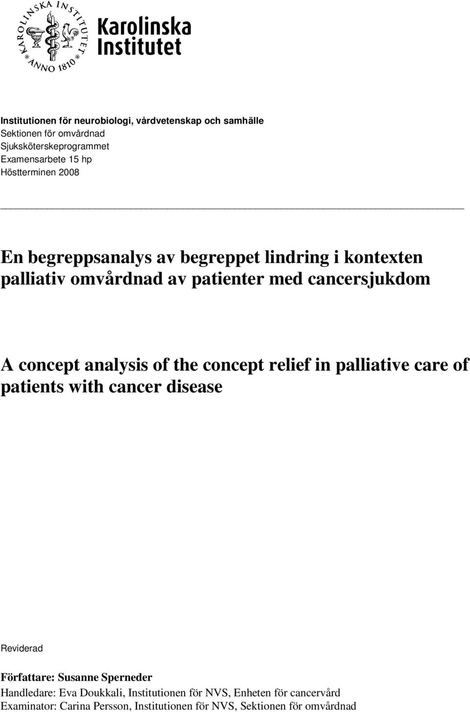 analysis of the concept relief in palliative care of patients with cancer disease Reviderad Författare: Susanne Sperneder