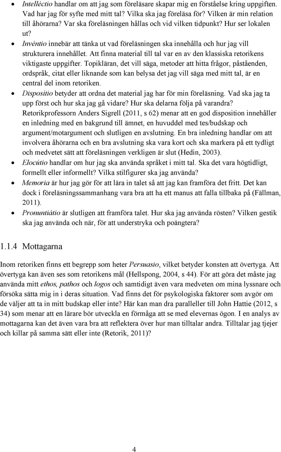 Att finna material till tal var en av den klassiska retorikens viktigaste uppgifter.